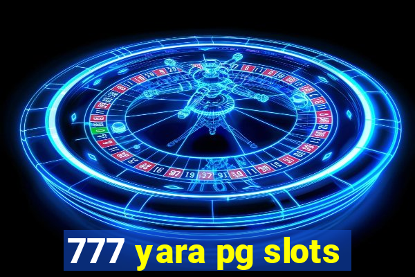 777 yara pg slots